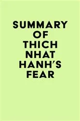 Book cover of Summary of Thich Nhat Hanh's Fear by IRB Media