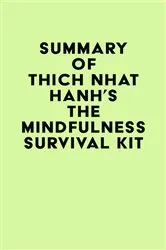 Book cover of Summary of Thich Nhat Hanh's The Mindfulness Survival Kit by Unknown