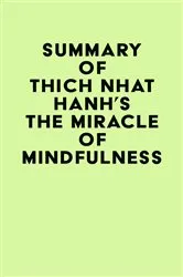 Book cover of Summary of Thich Nhat Hanh's The Miracle of Mindfulness by IRB Media
