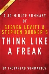 Book cover of Summary of Think Like a Freak by Instaread Summaries