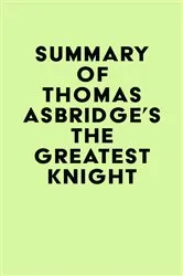 Book cover of Summary of Thomas Asbridge's The Greatest Knight by Unknown