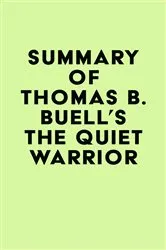 Book cover of Summary of Thomas B. Buell's The Quiet Warrior by IRB Media