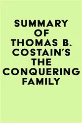 Book cover of Summary of Thomas B. Costain's The Conquering Family by Unknown