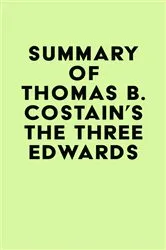 Book cover of Summary of Thomas B. Costain's The Three Edwards by IRB Media