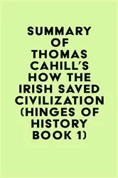 Book cover of Summary of Thomas Cahill's How the Irish Saved Civilization (Hinges of History Book 1) by IRB Media