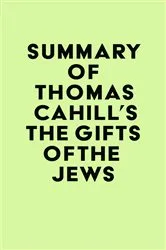 Book cover of Summary of Thomas Cahill's The Gifts of the Jews by IRB Media