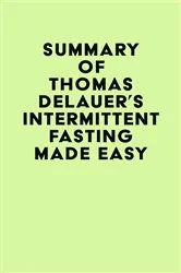Book cover of Summary of Thomas DeLauer's Intermittent Fasting Made Easy by IRB Media