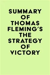 Book cover of Summary of Thomas Fleming's The Strategy of Victory by Unknown