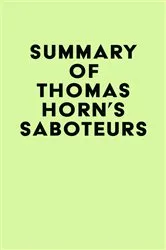 Book cover of Summary of Thomas Horn's Saboteurs by IRB Media