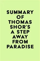 Book cover of Summary of Thomas Shor's A Step Away from Paradise by Unknown