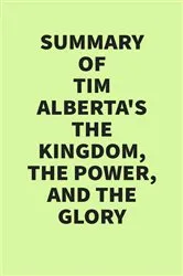 Book cover of Summary of Tim Alberta's The Kingdom, the Power, and the Glory by Unknown
