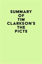 Book cover of Summary of Tim Clarkson's The Picts by IRB Media