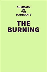 Book cover of Summary of Tim Madigan's The Burning by IRB Media