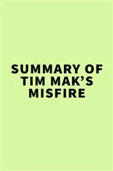 Book cover of Summary of Tim Mak’s Misfire by IRB Media