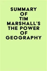 Book cover of Summary of Tim Marshall's The Power of Geography by IRB Media