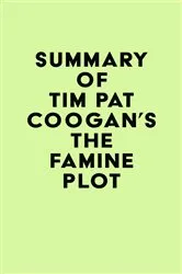 Book cover of Summary of Tim Pat Coogan's The Famine Plot by IRB Media