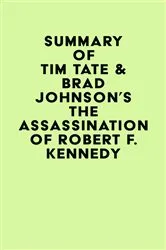 Book cover of Summary of Tim Tate & Brad Johnson's The Assassination of Robert F. Kennedy by Unknown