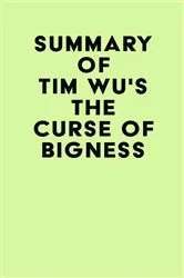Book cover of Summary of Tim Wu's The Curse of Bigness by Unknown