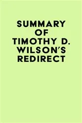 Book cover of Summary of Timothy D. Wilson's Redirect by Unknown