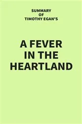 Book cover of Summary of Timothy Egan's A Fever in the Heartland by IRB Media