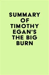 Book cover of Summary of Timothy Egan's The Big Burn by IRB Media