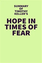 Book cover of Summary of Timothy Keller's Hope in Times of Fear by IRB Media