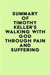 Book cover of Summary of Timothy Keller's Walking with God through Pain and Suffering by IRB Media