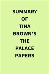 Book cover of Summary of Tina Brown's The Palace Papers by IRB Media