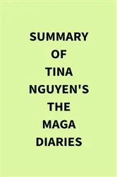 Book cover of Summary of Tina Nguyen's The MAGA Diaries by IRB Media