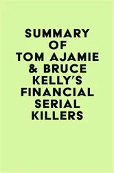 Book cover of Summary of Tom Ajamie & Bruce Kelly's Financial Serial Killers by Unknown
