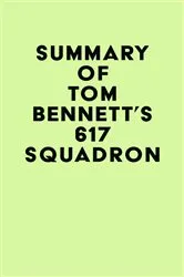 Book cover of Summary of Tom Bennett's 617 Squadron by IRB Media