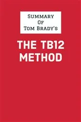Book cover of Summary of Tom Brady's The TB12 Method by IRB Media