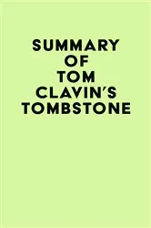 Book cover of Summary of Tom Clavin's Tombstone by Unknown