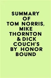 Book cover of Summary of Tom Norris, Mike Thornton& Dick Couch's By Honor Bound by Unknown