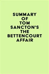 Book cover of Summary of Tom Sancton's The Bettencourt Affair by Unknown