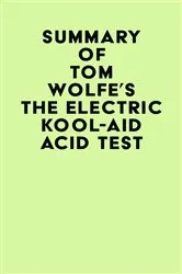 Book cover of Summary of Tom Wolfe's The Electric Kool-Aid Acid Test by Unknown