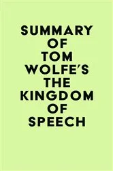 Book cover of Summary of Tom Wolfe's The Kingdom of Speech by IRB Media