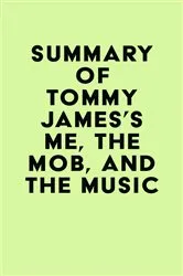 Book cover of Summary of Tommy James's Me, the Mob, and the Music by Unknown