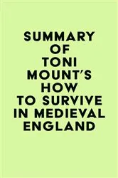 Book cover of Summary of Toni Mount's How to Survive in Medieval England by Unknown