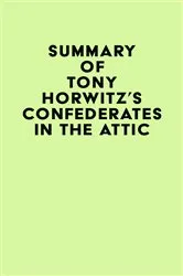 Book cover of Summary of Tony Horwitz's Confederates in the Attic by IRB Media