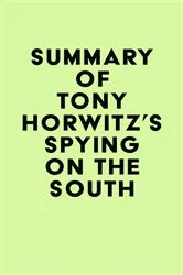 Book cover of Summary of Tony Horwitz's Spying on the South by IRB Media