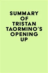 Book cover of Summary of Tristan Taormino's Opening Up by IRB Media