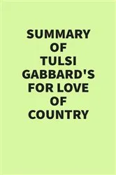 Book cover of Summary of Tulsi Gabbard’s For Love of Country by IRB Media