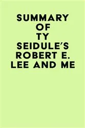 Book cover of Summary of Ty Seidule's Robert E. Lee and Me by Unknown
