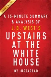 Book cover of Summary of Upstairs at the White House by Summaries, Instaread,