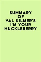 Book cover of Summary of Val Kilmer's I'm Your Huckleberry by Unknown