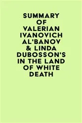 Book cover of Summary of Valerian Ivanovich Alʹbanov & Linda Dubosson's In the Land of White Death by IRB Media