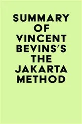 Book cover of Summary of Vincent Bevins's The Jakarta Method by IRB Media