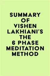 Book cover of Summary of Vishen Lakhiani's The 6 Phase Meditation Method by Unknown