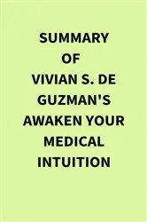 Book cover of Summary of Vivian S. De Guzman's Awaken Your Medical Intuition by IRB Media